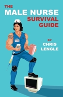 The Male Nurse Survival Guide B0B18WT8LM Book Cover