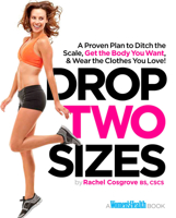 Drop Two Sizes: A Proven Plan to Ditch the Scale, Get the Body You Want & Wear the Clothes You Love! 1609614631 Book Cover