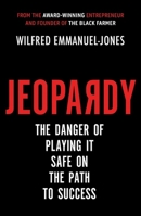 Jeopardy: The Danger of Playing It Safe on the Path to Success 0349419256 Book Cover