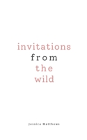 Invitations From The Wild 1764584619 Book Cover