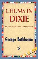 Chums in Dixie or the Strane Cruise of a Motorboat 150884464X Book Cover