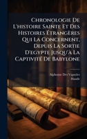 Chronologie De L'histoire Sainte Et Des Histoires Ã trangères Qui La Concernent, Depuis La Sortie D'egypte Jusqu'Ã La CaptivitÃ(c) De Babylone (French Edition) 1024409996 Book Cover