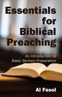 Essentials for Biblical Preaching: An Introduction to Basic Sermon Preparation 1532686358 Book Cover