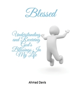 Blessed: Understand and Receive God's Blessings In Your Life B098D1PFF3 Book Cover