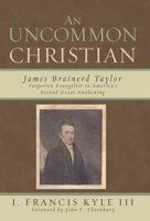 An Uncommon Christian: James Brainerd Taylor 0761838627 Book Cover