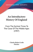 An Introductory History Of England: From The Earliest Times To The Close Of The Middle Ages 1147166005 Book Cover