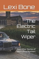 The Electric Tail Wiper: And Other Stories of Meticulous Manners B0H82GC4WQ Book Cover