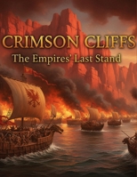 Crimson Cliffs: The Empires' Last Stand B0G7KHS3W4 Book Cover
