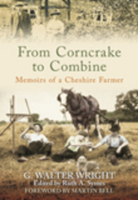 From Corncrake to Combine: Memoirs of a Cheshire Farmer 0752446533 Book Cover