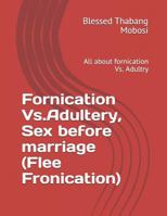 Fornication Vs.Adultery, Sex before marriage (Flee Fronication): All about fornication Vs. Adultry 1974390985 Book Cover