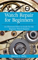 Watch Repair for Beginners 1616083735 Book Cover