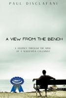 A View From The Bench: A Journey Through the Mind of a Newspaper Columnist 1637773404 Book Cover