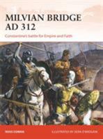 Milvian Bridge AD 312: Constantine's battle for Empire and Faith 1472813812 Book Cover