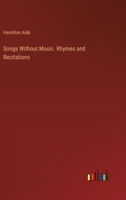 Songs Without Music. Rhymes and Recitations 3385400864 Book Cover