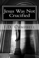 Jesus Was Not Crucified 1484166248 Book Cover