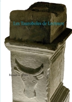 Les Tauroboles de Lectoure: Recueil de textes (BOOKS ON DEMAND) (French Edition) 2322179426 Book Cover