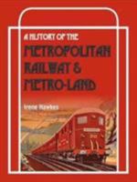 A History of the Metropolitan Railway and Metro-Land 0860936740 Book Cover