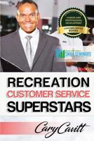 Recreation Customer Service Superstars: Six attitudes that bring out our best 1542351715 Book Cover