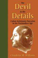 The Devil in the Details: Cuban Antislavery Narrative in the Postmodern Age 9766402310 Book Cover
