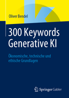 300 Keywords Generative KI: Ökonomische, Technische Und Ethische Grundlagen 3658449624 Book Cover
