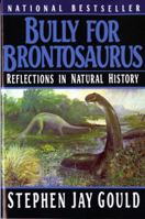 Bully for Brontosaurus: Reflections in Natural History 039330857X Book Cover