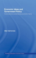 Economic Ideas and Government Policy: Contributions to Contemporary Economic History 0415132452 Book Cover