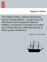 The West Indies Before and Since Slave Emancipation: Comprising the Windward and Leeward Islands' Military Command..... (Cass Library of West Indian Studies,) 1241417814 Book Cover