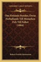 Om Finlands Stander, Deras Forhallande Till Monarken Och Till Folket (1884) 1167527151 Book Cover