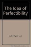 The Idea of Perfectibility 0819150266 Book Cover