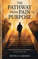 The Pathway From Pain To Purpose B0F9P2MMVS Book Cover