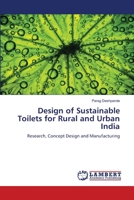 Design of Sustainable Toilets for Rural and Urban India: Research, Concept Design and Manufacturing 3847322516 Book Cover