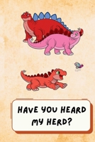 Have you Heard my Heard: A curious Stegosaurus wanders away from its herd and meets all kinds of goofy dinosaur friends in Have You Heard My Herd? A ... dinosaur story full of laughs and adventure. B0GSMP5R6K Book Cover