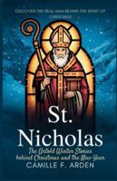 St. Nicholas The Untold Winter Stories Behind Christmas and the New Year: The Hidden History, Miracles, and Traditions That Created the Season of Giving B0G411DHH5 Book Cover