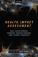 Health Impact Assessment: Past Achievement, Current Understanding, and Future Progress 0199656010 Book Cover