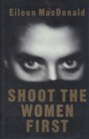 Shoot the Women First 0679415963 Book Cover