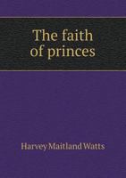 The Faith of Princes 5518650124 Book Cover