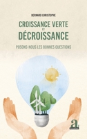 Croissance verte et décroissance: Posons-nous les bonnes questions (French Edition) 2806132193 Book Cover