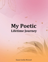 My Poetic Lifetime Journey 108805613X Book Cover