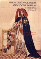 Heraldry, Pageantry and Social Display in Medieval England 1843830361 Book Cover