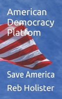 American Democracy Platfom: Save America B0B5KQGJP6 Book Cover