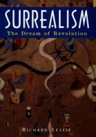 Surrealism: The Dream of Revolution 1597641006 Book Cover