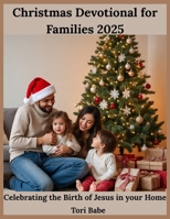 Christmas Devotional for Families 2025: Celebrating the Birth of Jesus in your Home B0FTRHQFWH Book Cover