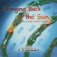 Bringing Back the Sun: A Winter Solstice Tradition 1960229001 Book Cover