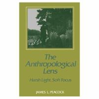 The Anthropological Lens : Harsh Light, Soft Focus 0521337488 Book Cover