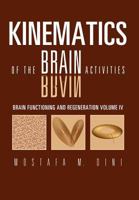 Brain Functioning and Regeneration: Kinematics of the Brain Activities Volume IV 1469126060 Book Cover