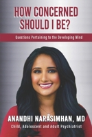How Concerned Should I Be?: Questions Pertaining to the Developing Mind 8195010946 Book Cover