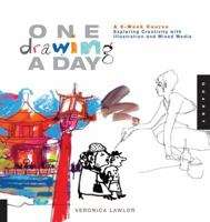 One Drawing a Day: A 6-Week Course Exploring Creativity with Illustration and Mixed Media 1592537243 Book Cover