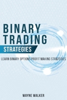 Binary Trading Strategies: Learn Binary Options Profit Making Strategies B09DFL525K Book Cover