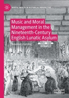 Music and Moral Management in the Nineteenth-Century English Lunatic Asylum 3030785270 Book Cover