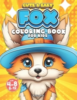 Fox Coloring Book for Kids: 50 Illustrations of Cute and Easy Foxes Coloring Pages Designs for Children, Boys, and Girls Ages 4-8, 8-12 B0CT27DSDB Book Cover